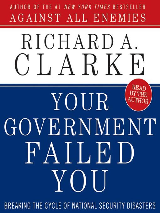 Title details for Your Government Failed You by Richard A. Clarke - Available